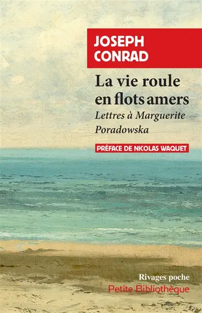 La vie roule en flots amers : lettres à Marguerite Poradowska