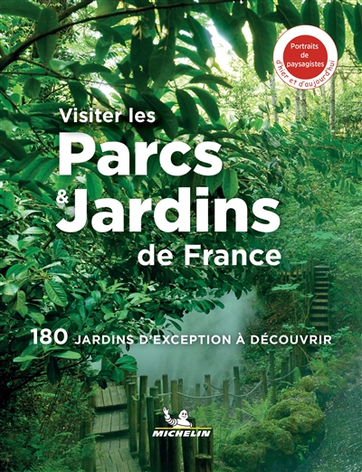 Visiter les parcs & jardins de France : 180 jardins d'exception à découvrir