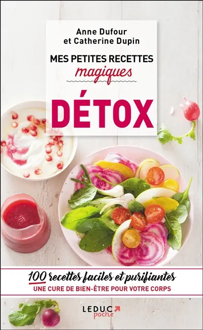 Mes petites recettes magiques détox : 100 recettes faciles et purifiantes : une cure de bien-être pour votre corps