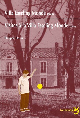 Villa Esseling Monde : théâtre ; suivi de Visites à la v
