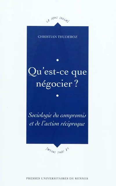 Qu'est-ce que négocier ? : sociologie du compromis et de l'action réciproque