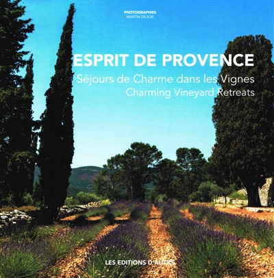 Esprit de Provence : séjours de charme dans les vignes. Esprit de Provence : charming vineyard retreats