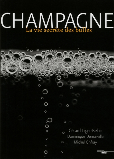 Champagne ! : la vie secrète des bulles