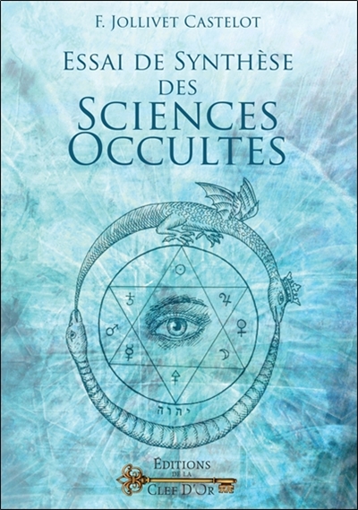 Essai de synthèse des sciences occultes