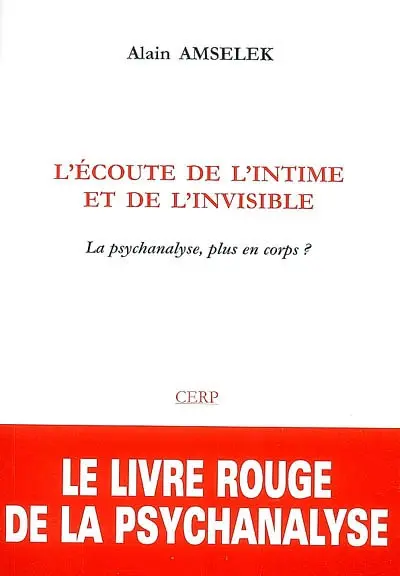 L'écoute de l'intime et de l'invisible : la psychanalyse, plus en corps ?