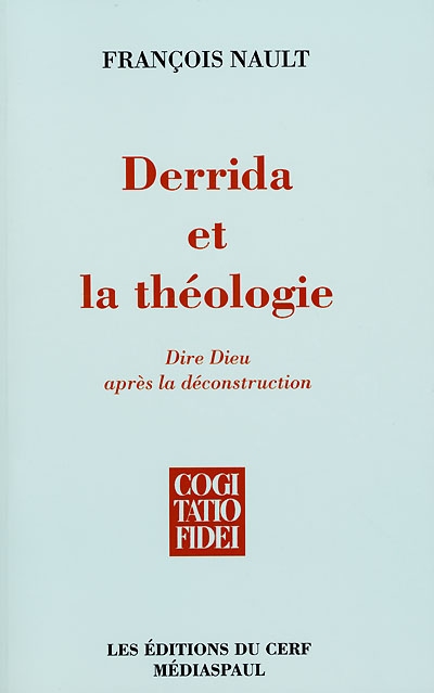 derrida et la théologie : dire dieu après la déconstruction