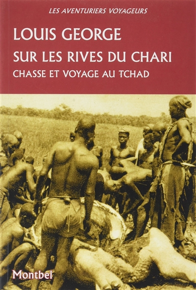 Sur les rives du Chari : chasses et voyages au Tchad