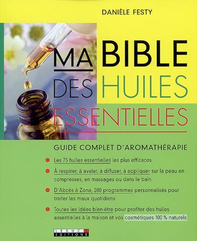 Ma bible des huiles essentielles : guide complet d'aromathérapie