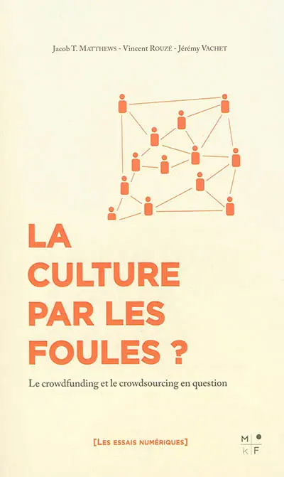 La culture par les foules ? : le crowdfunding et le crowdsourcing en question