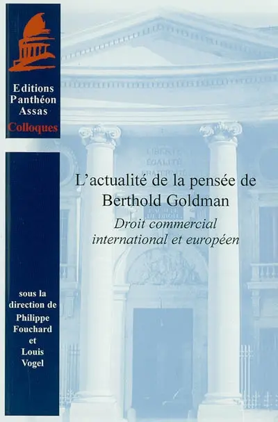 L'actualité de la pensée de Berthold Goldman : droit commercial international et européen : journée d'hommage, Paris, Centre de droit européen de l'Université Panthéon-Assas, 1er octobre 2003