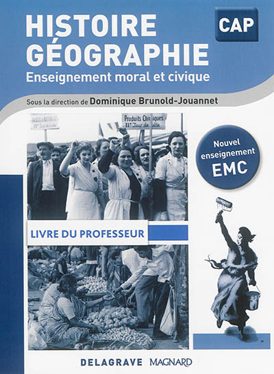 Histoire géographie, enseignement moral et civique : CAP : livre du professeur