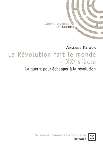 La révolution fait le monde, XXe siècle : la guerre pour échapper à la révolution