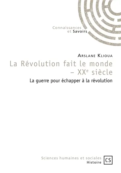 La révolution fait le monde, XXe siècle : la guerre pour échapper à la révolution
