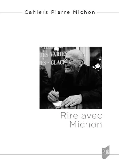Cahiers Pierre Michon, n° 3. Rire avec Michon