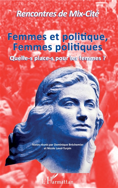 Femmes et politique, femmes politiques : quelle-s place-s pour les femmes ?