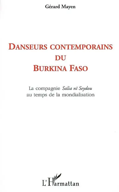Danseurs contemporains du Burkina Faso : écritures, attitudes, circulations de la compagnie Salia nï Seydou au temps de la mondialisation
