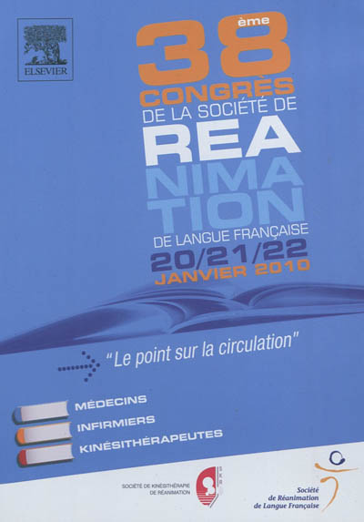 38e congrès de la Société de réanimation de langue française : 20, 21, 22 janvier 2010