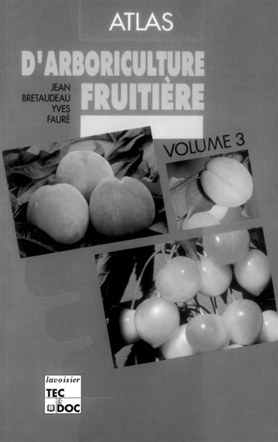Atlas d'arboriculture fruitière. Vol. 3. Pêcher, prunier, cerisier, abricotier, amandier