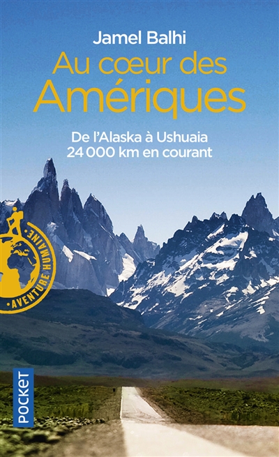 Au coeur des Amériques : de l'Alaska à Ushuaia, 24.000 kilomètres en courant