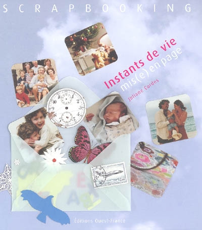 Instants de vie mis(e) en page : scrapbooking