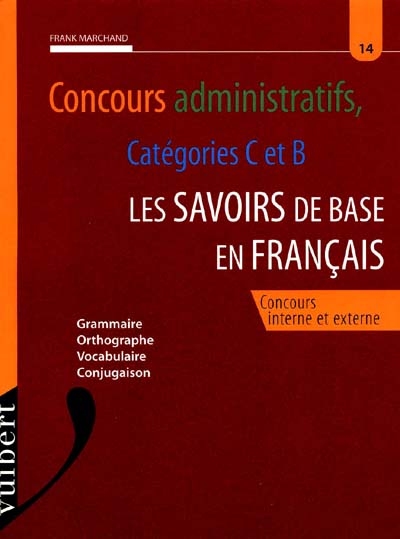 Les savoirs de base en français, catégories B et C : grammaire, orthographe, vocabulaire, conjugaison : concours interne et externe