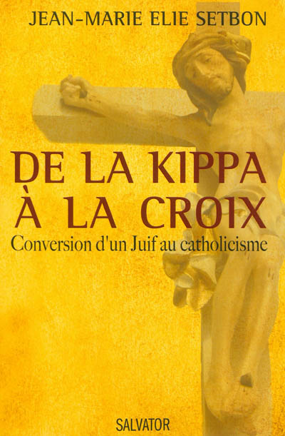 De la kippa à la croix : conversion d'un juif au catholicisme