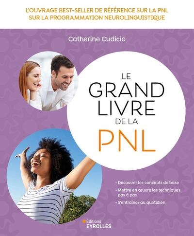 Le grand livre de la PNL : l'ouvrage best-seller de référence sur la programmation neuro-linguistique