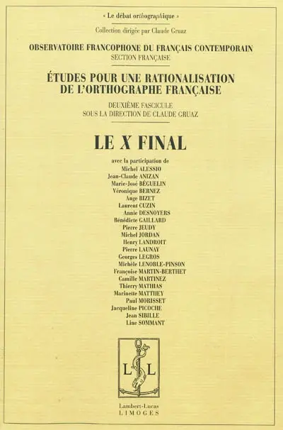 Etudes pour la rationalisation de l'orthographe française. Vol. 2. Le X final