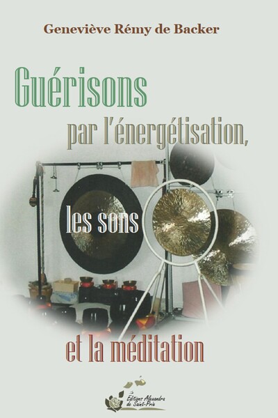 Guérisons par l'énergétisation, les sons et la méditation