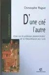 D'une cité l'autre : essai sur la politique platonicienne, de la République aux Lois