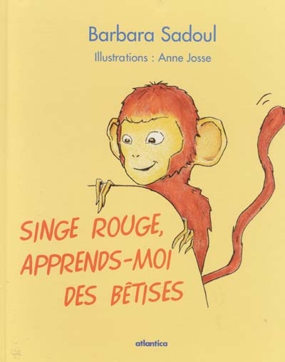 Singe rouge, apprends-moi des bêtises