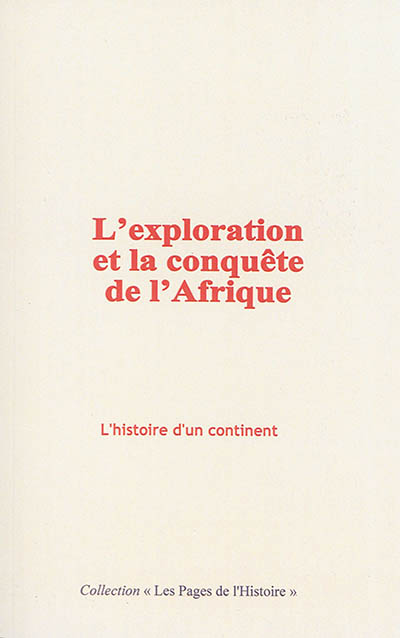 L'exploration et la conquête de l'Afrique : l'histoire d'un continent