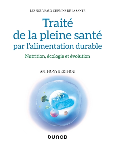 Traité de la pleine santé par l'alimentation durable : nutrition, écologie et évolution