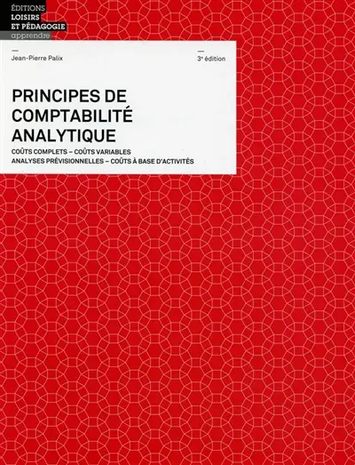 Principes de comptabilité analytique : coûts complets, coûts variables, analyses prévisonnelles, coûts à base d'activités