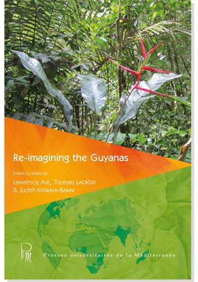 Re-imagining the Guyanas. Les Guyanes réimaginées