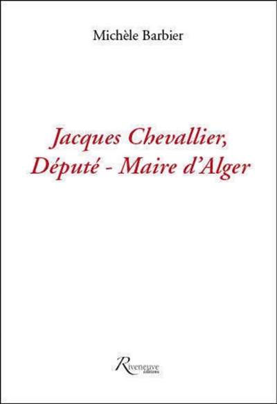 Jacques Chevallier, maire d'Alger : le chemin du coeur