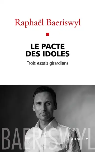 Le pacte des idoles : trois essais girardiens