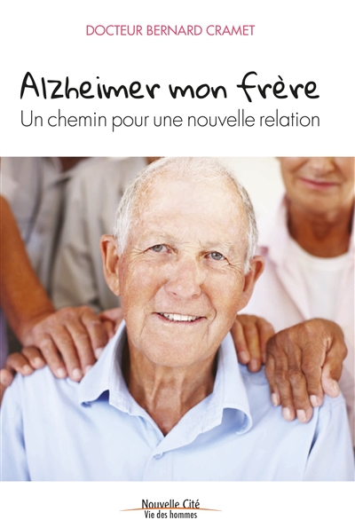 Alzheimer, mon frère : un chemin pour une nouvelle relation