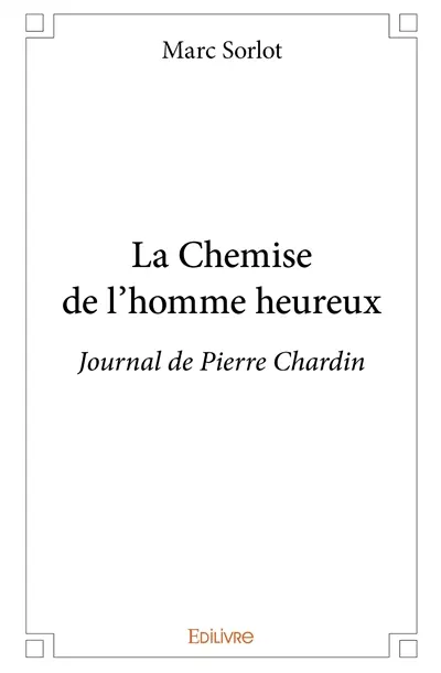 La chemise de l'homme heureux : Journal de Pierre Chardin