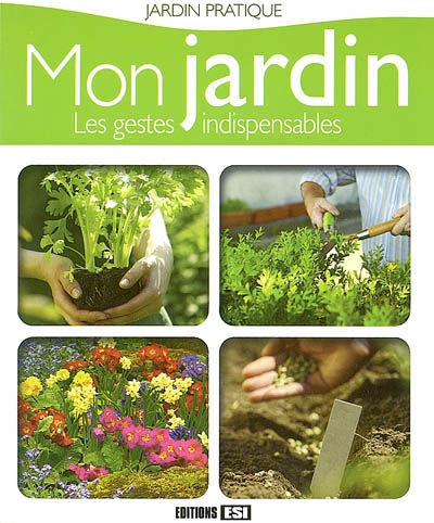 Mon jardin, les gestes indispensables