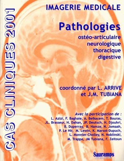 Imagerie médicale : pathologies, ostéo-articulaire, neurologique, thoracique, digestive : cas cliniques 2001, Hôpital Saint-Antoine, 65e édition