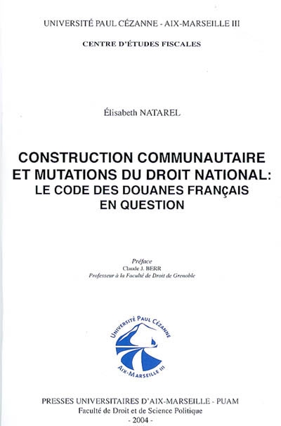 Construction communautaire et mutations du droit national : le code des douanes français en question