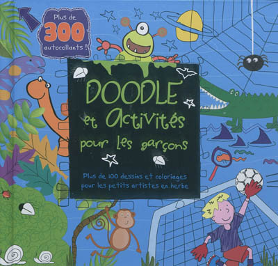 Doodle et activités pour les garçons : plus de 100 dessins et coloriages pour les petits artistes en herbe