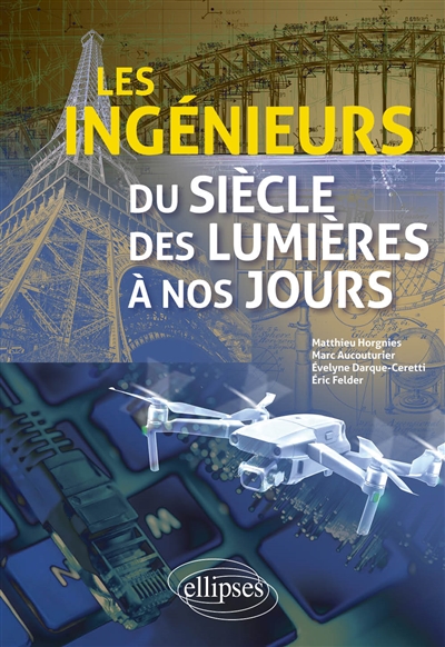 Les ingénieurs du siècle des lumières à nos jours