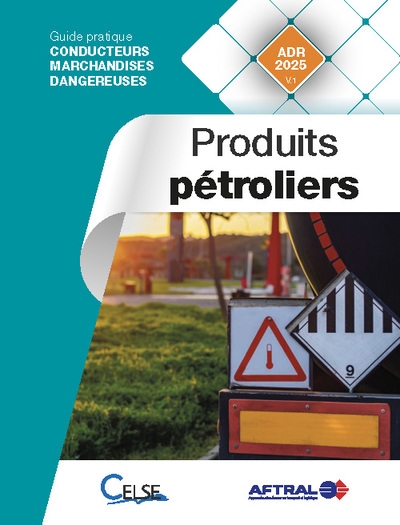 Produits pétroliers : guide pratique conducteurs marchandises dangereuses : ADR 2025 v.1
