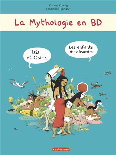La mythologie en BD. Isis et Osiris, les enfants du désordre