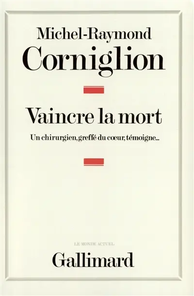 Vaincre la mort : un chirurgien, greffé du coeur, témoigne