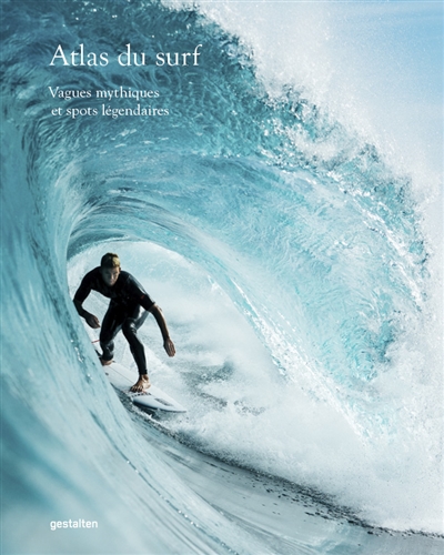Atlas du surf : vagues mythiques et spots légendaires
