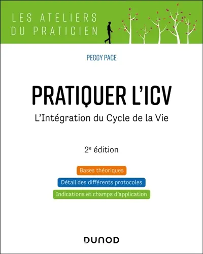 Pratiquer l'ICV : l'intégration du cycle de la vie : bases théoriques, détail des différents protocoles, indications et champs d'application