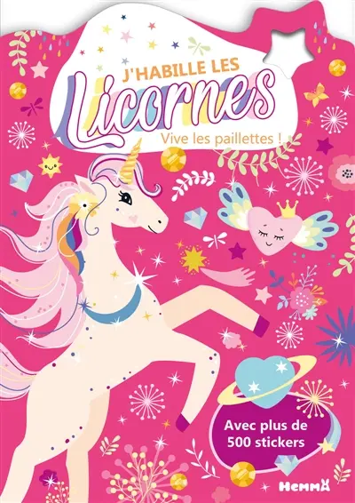 J'habille les Licornes : Vive les paillettes ! : Avec plus de 500 stickers